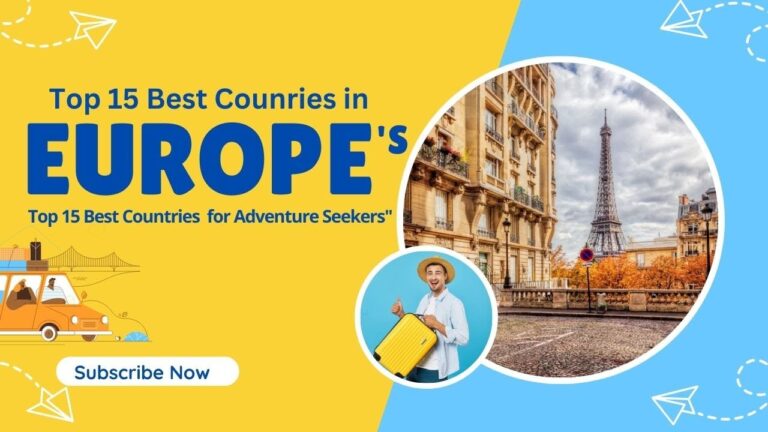 The Ultimate Guide to Europe's Top 10 Best Countries for Adventure Seekers