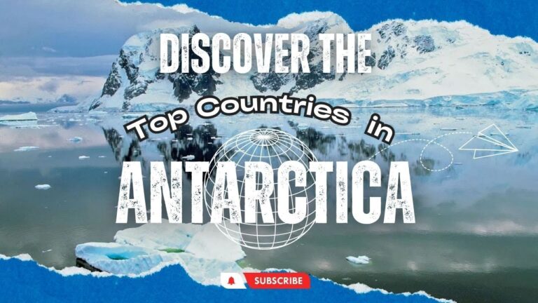 Discover the Top Countries in Antarctica
