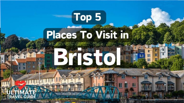 Top 5 Places To Visit In Bristol | Ultimate Travel Guide