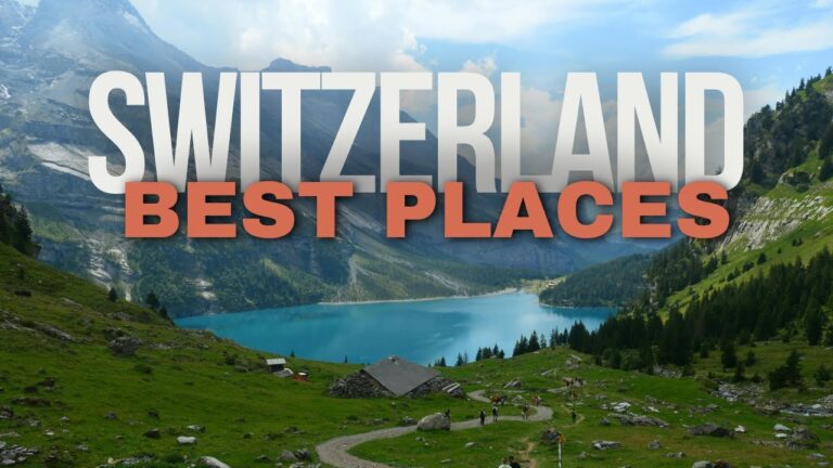 BEST Places To Visit In SWITZERLAND – Travel Guide